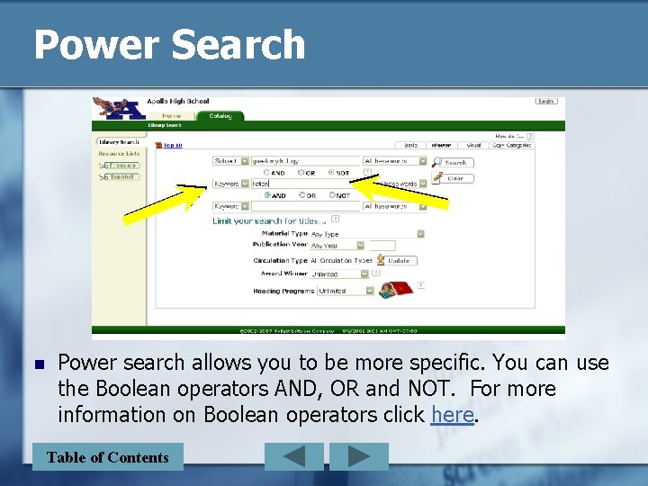 Power Search n Power search allows you to be more specific. You can use