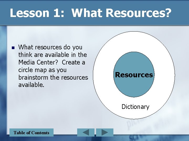 Lesson 1: What Resources? n What resources do you think are available in the