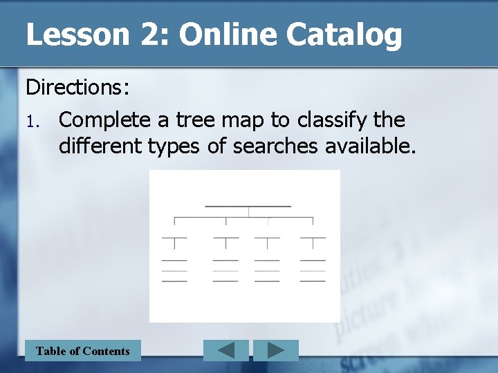 Lesson 2: Online Catalog Directions: 1. Complete a tree map to classify the different