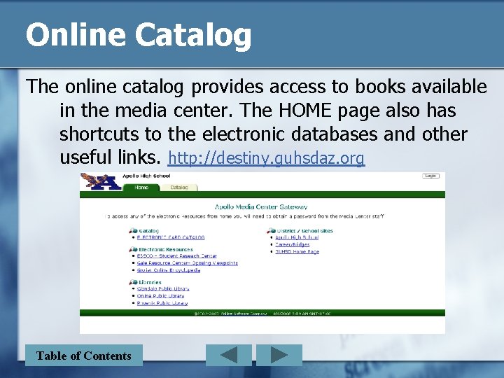 Online Catalog The online catalog provides access to books available in the media center.