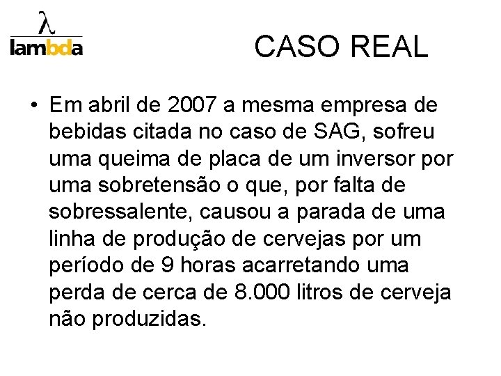 CASO REAL • Em abril de 2007 a mesma empresa de bebidas citada no