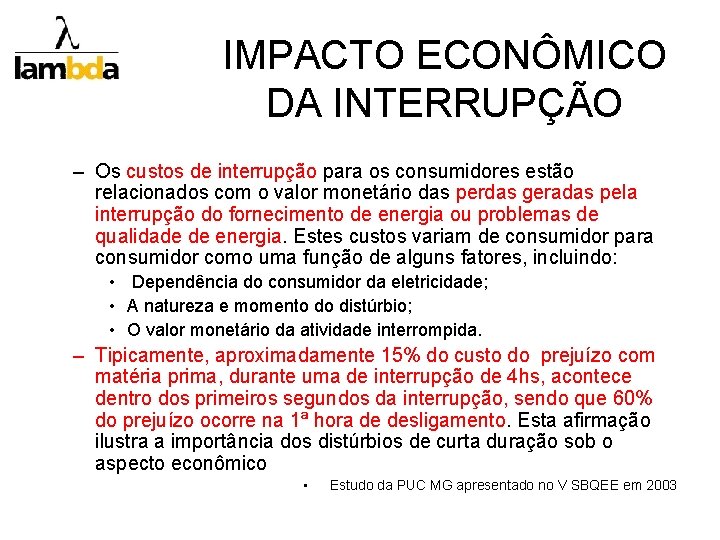 IMPACTO ECONÔMICO DA INTERRUPÇÃO – Os custos de interrupção para os consumidores estão relacionados