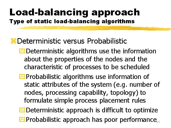 Load-balancing approach Type of static load-balancing algorithms z. Deterministic versus Probabilistic y. Deterministic algorithms