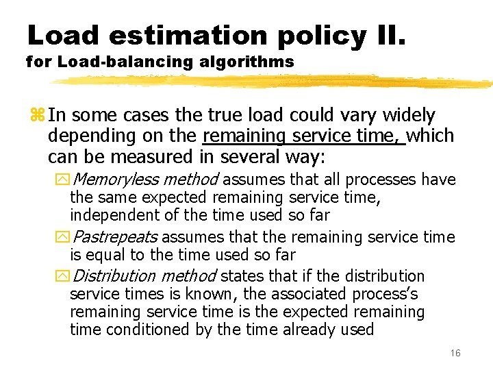 Load estimation policy II. for Load-balancing algorithms z In some cases the true load Load estimation policy II. for Load-balancing algorithms z In some cases the true load
