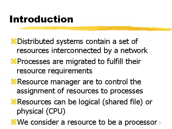 Introduction z. Distributed systems contain a set of resources interconnected by a network z.