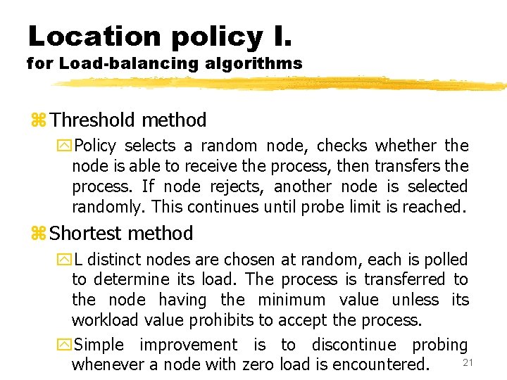 Location policy I. for Load-balancing algorithms z Threshold method y. Policy selects a random