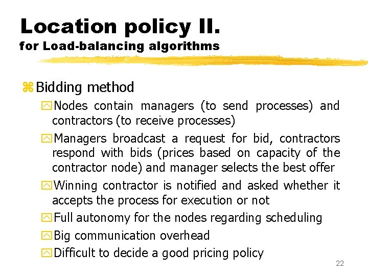 Location policy II. for Load-balancing algorithms z Bidding method y. Nodes contain managers (to Location policy II. for Load-balancing algorithms z Bidding method y. Nodes contain managers (to