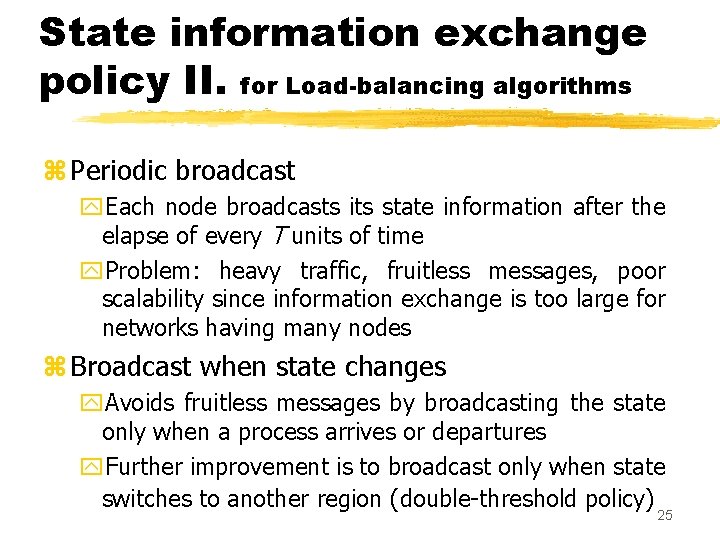 State information exchange policy II. for Load-balancing algorithms z Periodic broadcast y. Each node State information exchange policy II. for Load-balancing algorithms z Periodic broadcast y. Each node
