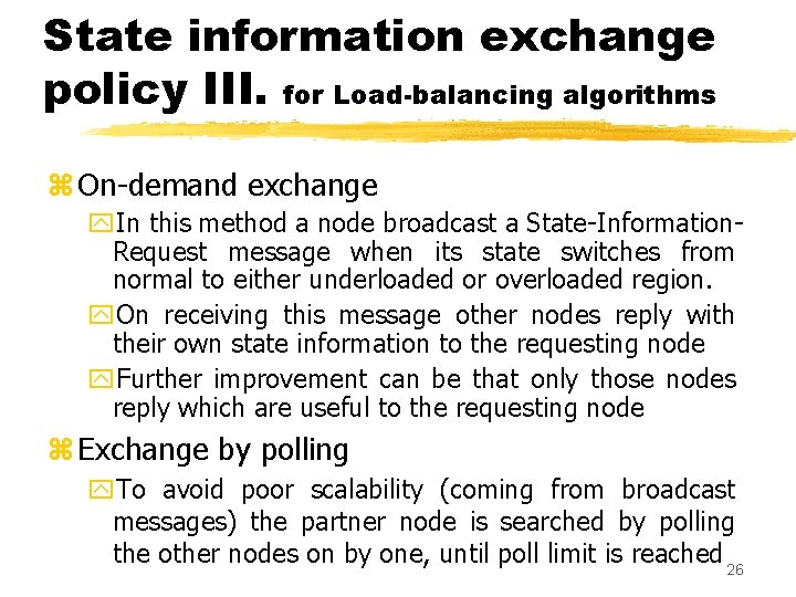 State information exchange policy III. for Load-balancing algorithms z On-demand exchange y. In this State information exchange policy III. for Load-balancing algorithms z On-demand exchange y. In this