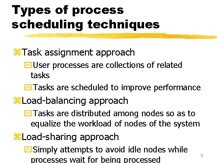Types of process scheduling techniques z. Task assignment approach y. User processes are collections