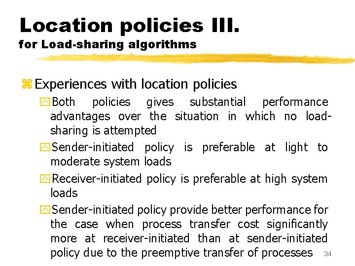 Location policies III. for Load-sharing algorithms z Experiences with location policies y. Both policies