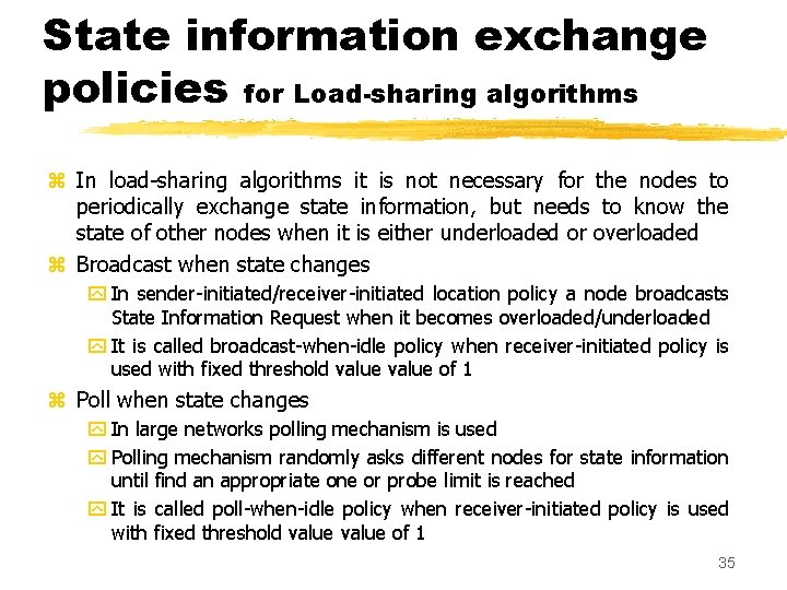 State information exchange policies for Load-sharing algorithms z In load-sharing algorithms it is not State information exchange policies for Load-sharing algorithms z In load-sharing algorithms it is not