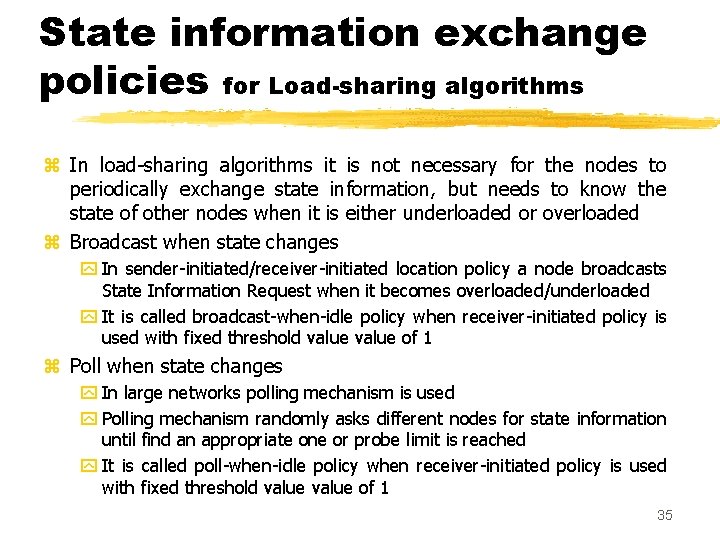 State information exchange policies for Load-sharing algorithms z In load-sharing algorithms it is not