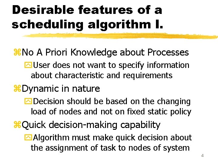 Desirable features of a scheduling algorithm I. z. No A Priori Knowledge about Processes