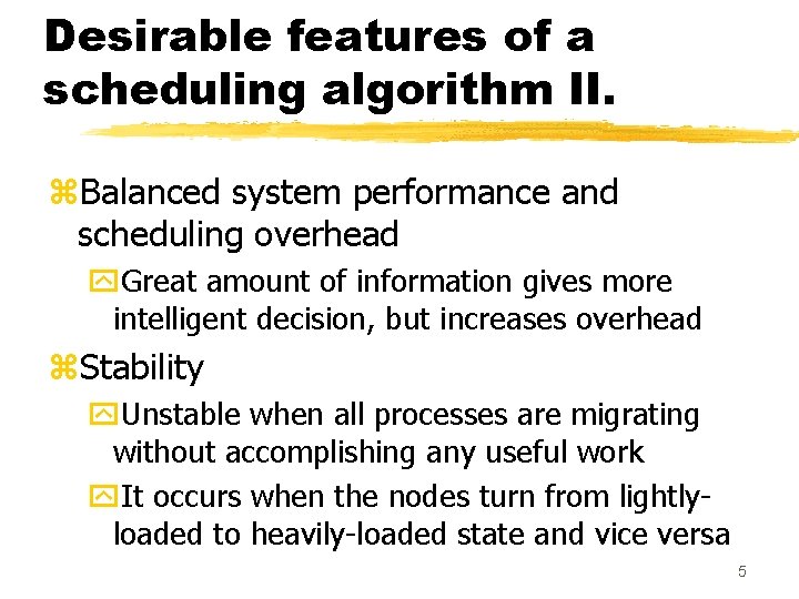 Desirable features of a scheduling algorithm II. z. Balanced system performance and scheduling overhead