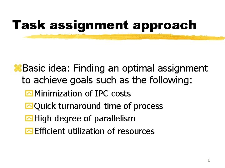 Task assignment approach z. Basic idea: Finding an optimal assignment to achieve goals such Task assignment approach z. Basic idea: Finding an optimal assignment to achieve goals such