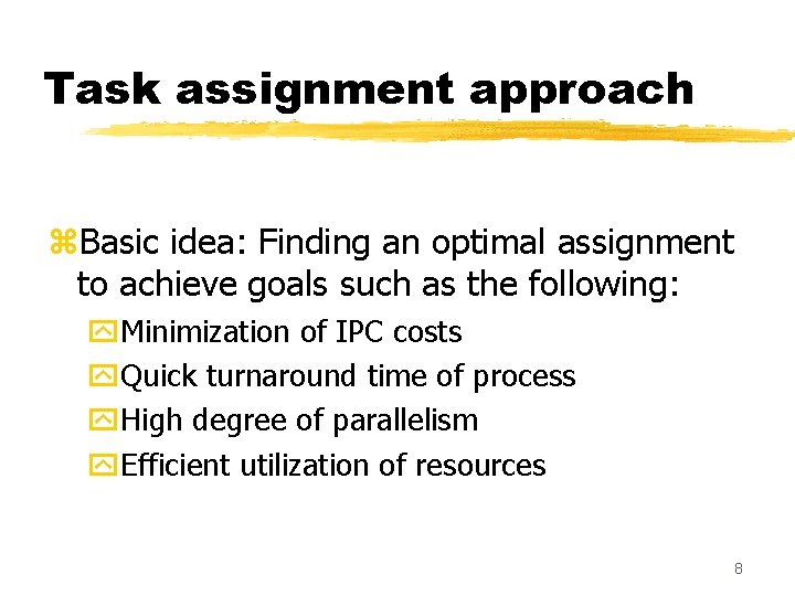 Task assignment approach z. Basic idea: Finding an optimal assignment to achieve goals such