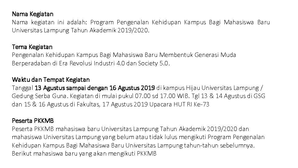 Nama Kegiatan Nama kegiatan ini adalah: Program Pengenalan Kehidupan Kampus Bagi Mahasiswa Baru Universitas