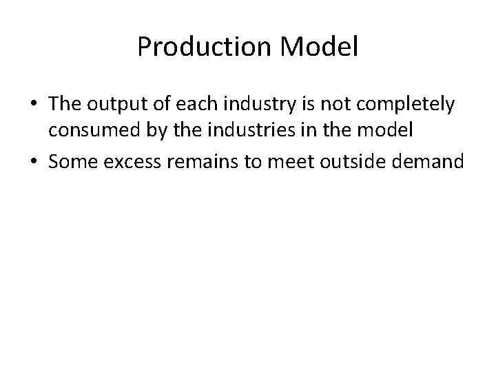 Production Model • The output of each industry is not completely consumed by the