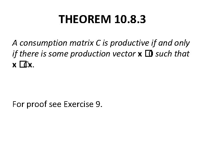 THEOREM 10. 8. 3 A consumption matrix C is productive if and only if