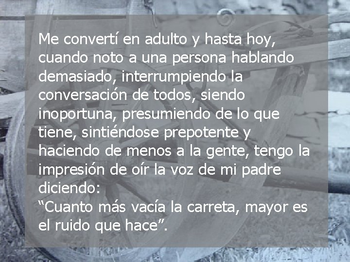 Me convertí en adulto y hasta hoy, cuando noto a una persona hablando demasiado,