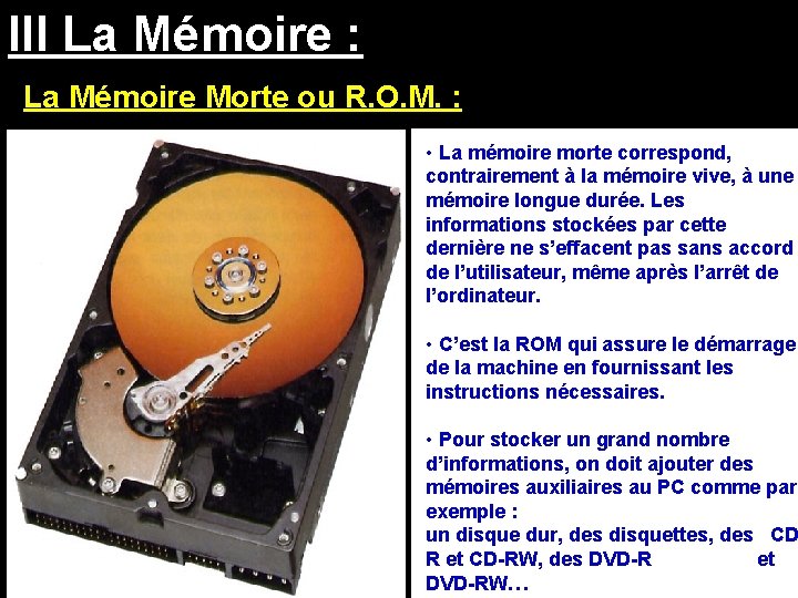 III La Mémoire : La Mémoire Morte ou R. O. M. : • La