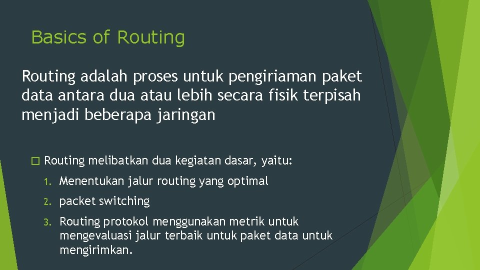 Basics of Routing adalah proses untuk pengiriaman paket data antara dua atau lebih secara