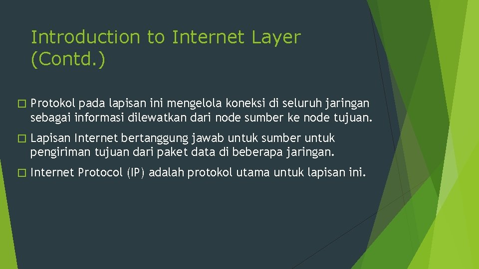 Introduction to Internet Layer (Contd. ) � Protokol pada lapisan ini mengelola koneksi di