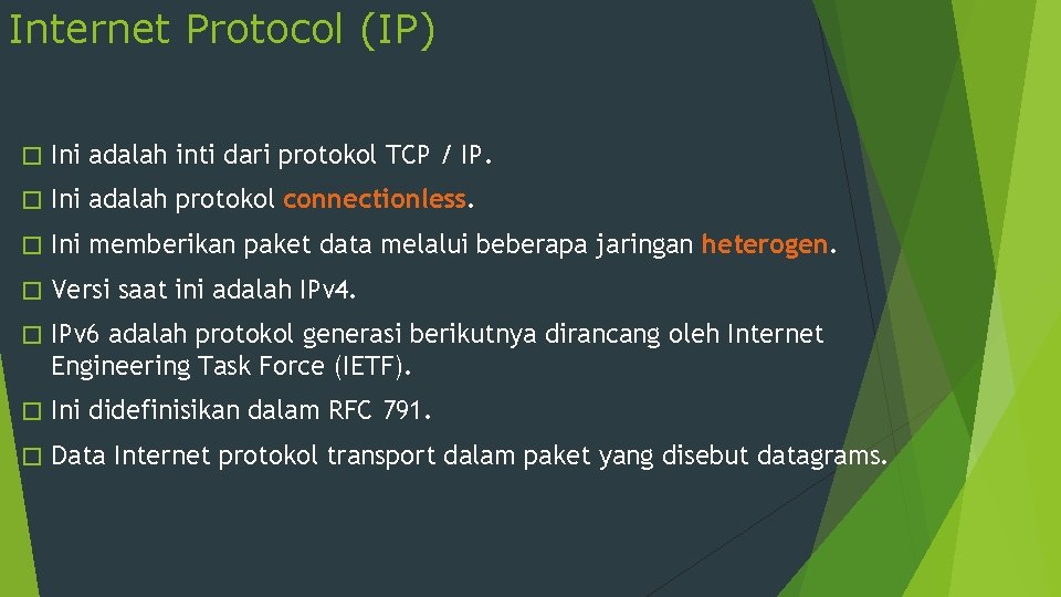 Internet Protocol (IP) � Ini adalah inti dari protokol TCP / IP. � Ini