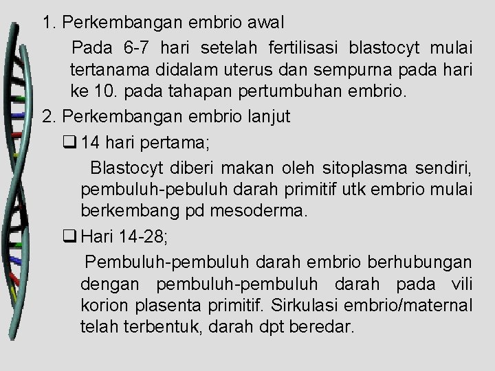 1. Perkembangan embrio awal Pada 6 -7 hari setelah fertilisasi blastocyt mulai tertanama didalam