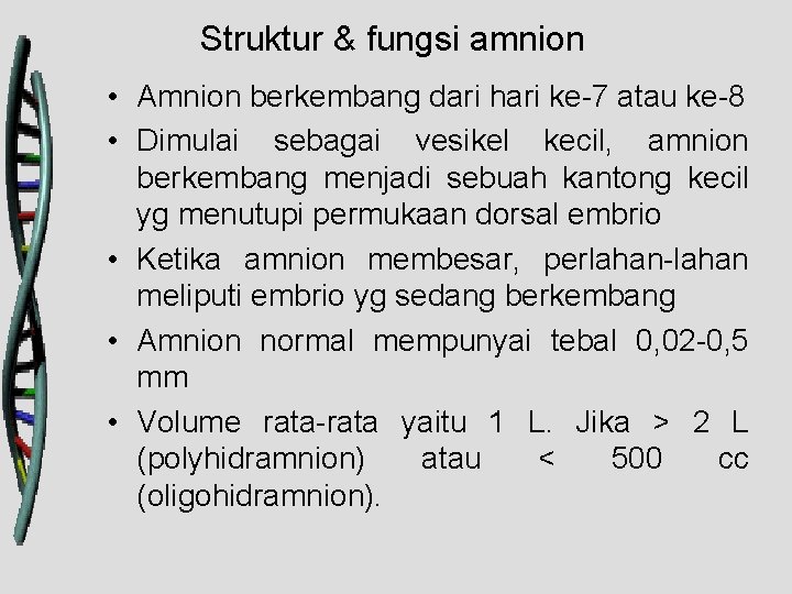 Struktur & fungsi amnion • Amnion berkembang dari hari ke-7 atau ke-8 • Dimulai