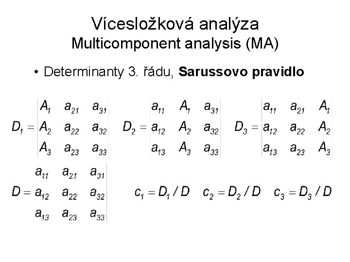 Vícesložková analýza Multicomponent analysis (MA) • Determinanty 3. řádu, Sarussovo pravidlo 