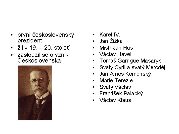  • první československý prezident • žil v 19. – 20. století • zasloužil
