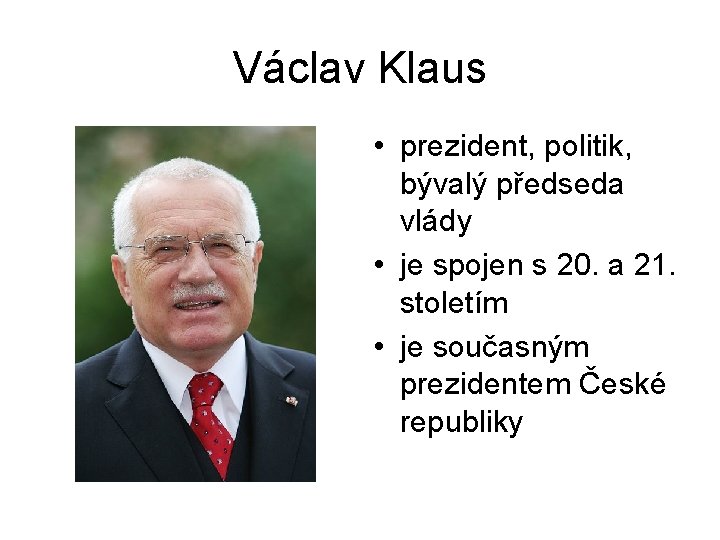 Václav Klaus • prezident, politik, bývalý předseda vlády • je spojen s 20. a