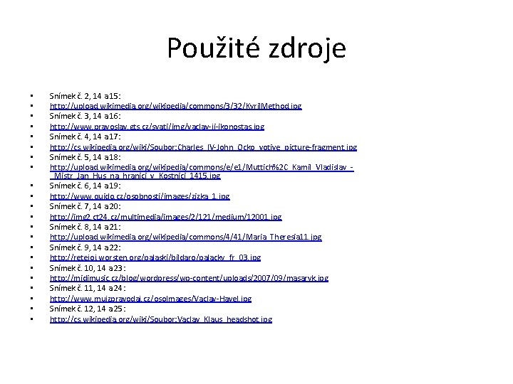 Použité zdroje • • • • • • Snímek č. 2, 14 a 15: