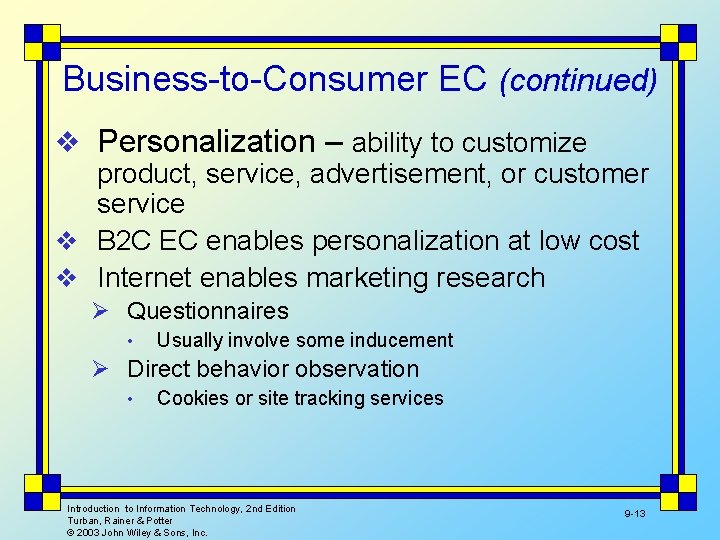 Business-to-Consumer EC (continued) v Personalization – ability to customize product, service, advertisement, or customer