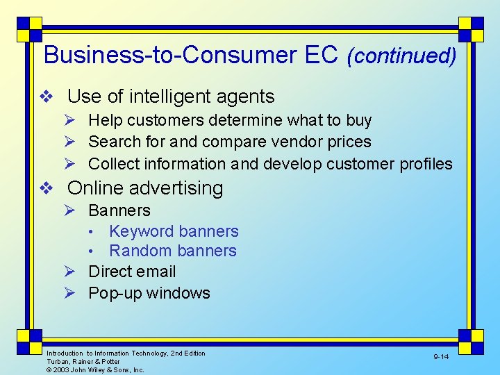 Business-to-Consumer EC (continued) v Use of intelligent agents Ø Help customers determine what to