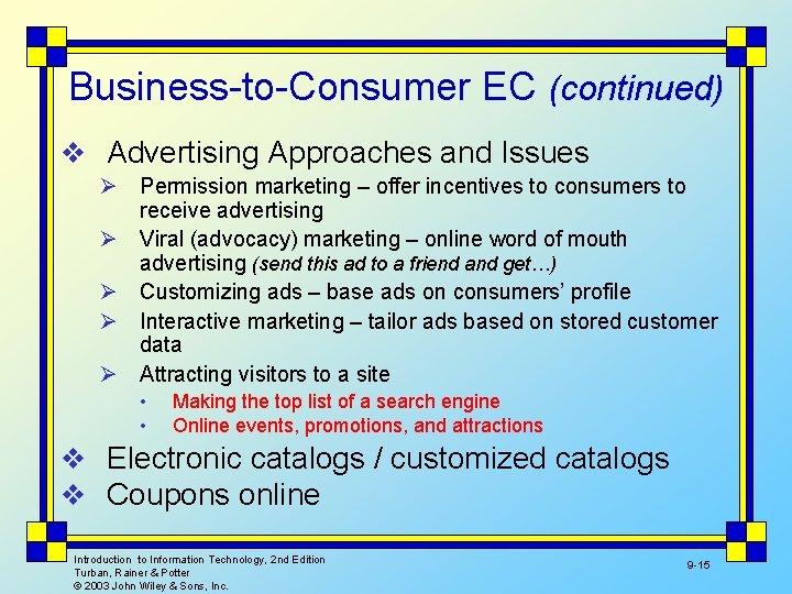 Business-to-Consumer EC (continued) v Advertising Approaches and Issues Ø Permission marketing – offer incentives