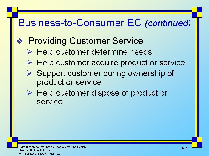 Business-to-Consumer EC (continued) v Providing Customer Service Ø Help customer determine needs Ø Help