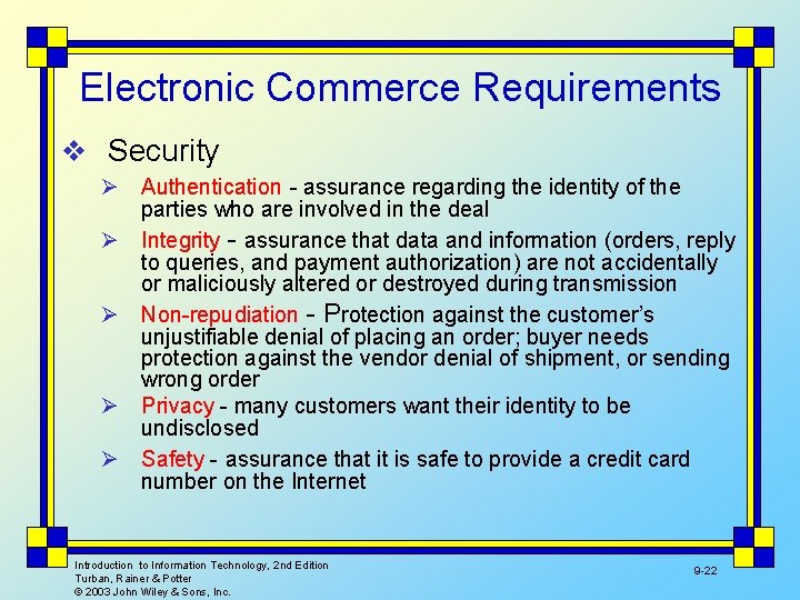 Electronic Commerce Requirements v Security Ø Authentication - assurance regarding the identity of the