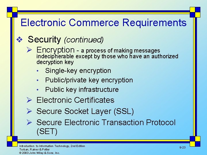 Electronic Commerce Requirements v Security (continued) Ø Encryption - a process of making messages