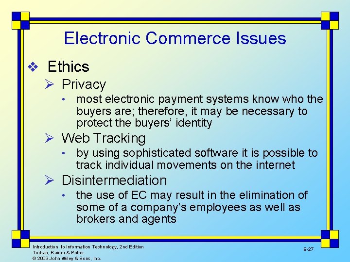 Electronic Commerce Issues v Ethics Ø Privacy • most electronic payment systems know who