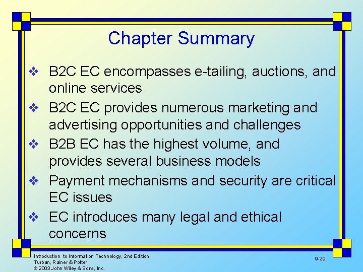 Chapter Summary v B 2 C EC encompasses e-tailing, auctions, and v v online