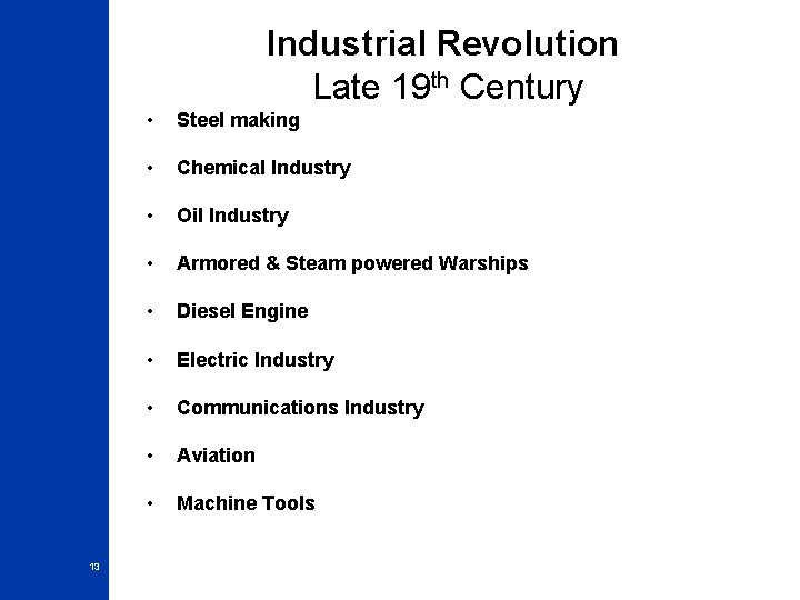 Industrial Revolution Late 19 th Century 13 • Steel making • Chemical Industry •