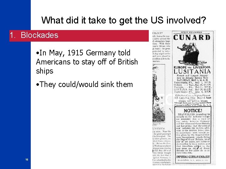 What did it take to get the US involved? 1. Blockades • In May,