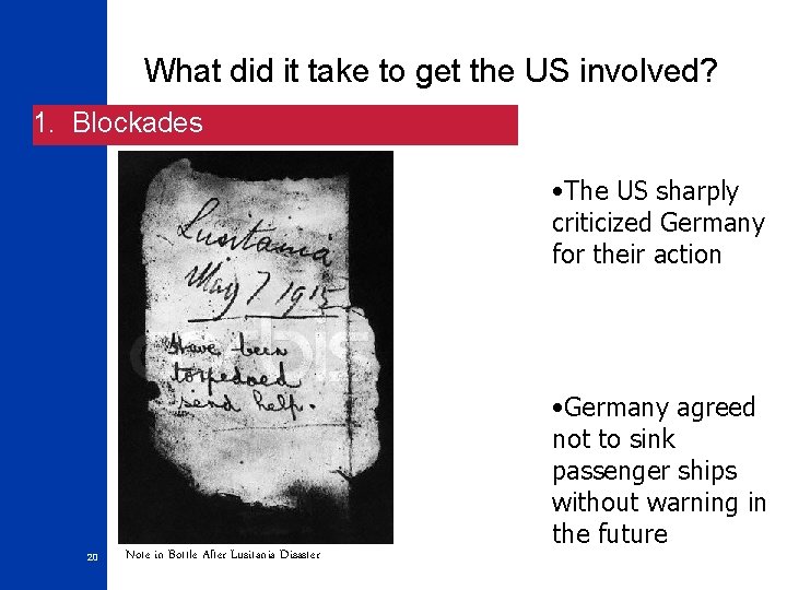 What did it take to get the US involved? 1. Blockades • The US