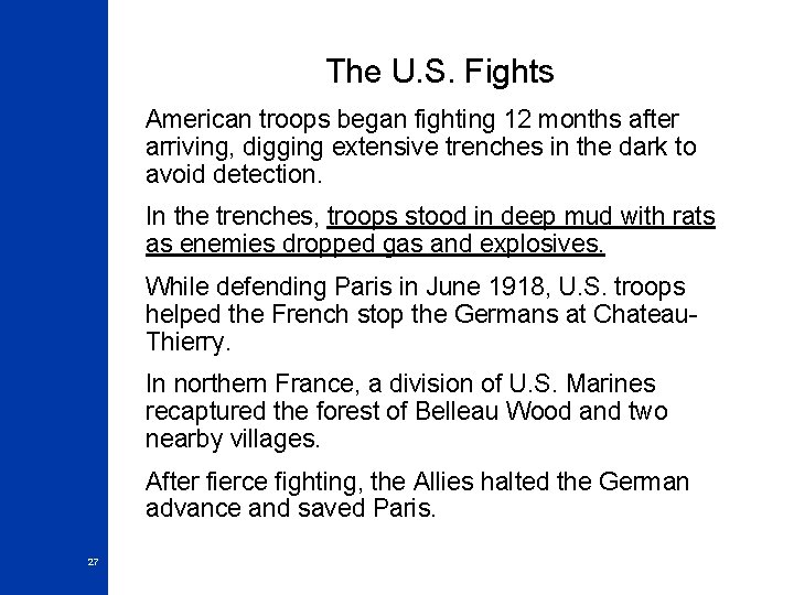 The U. S. Fights American troops began fighting 12 months after arriving, digging extensive