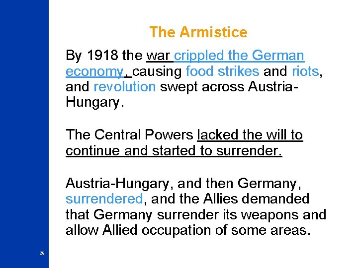 The Armistice By 1918 the war crippled the German economy, causing food strikes and