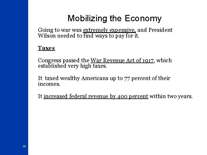 Mobilizing the Economy Going to war was extremely expensive, and President Wilson needed to