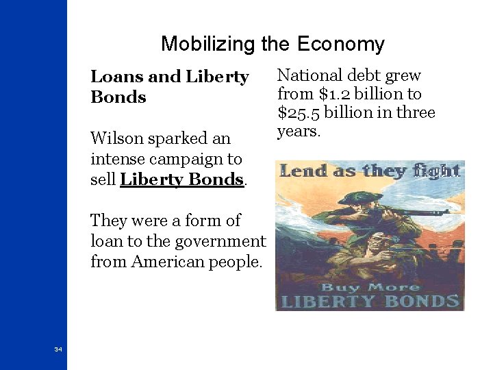 Mobilizing the Economy Loans and Liberty Bonds Wilson sparked an intense campaign to sell